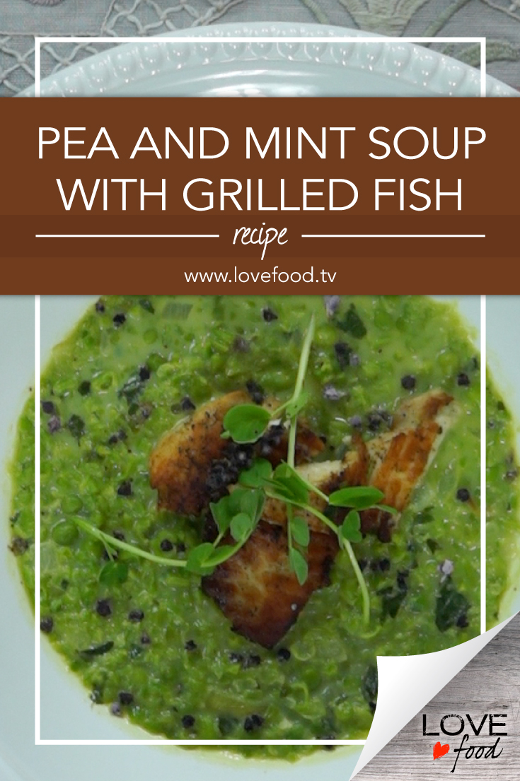 love-food_s01_e04_pea-and-mint-soup-with-grilled-fish-pinterest